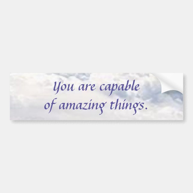 You Are Capable of Amazing Things Bumper Sticker (Front)