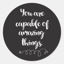 You Are Capable Of Amazing Things
