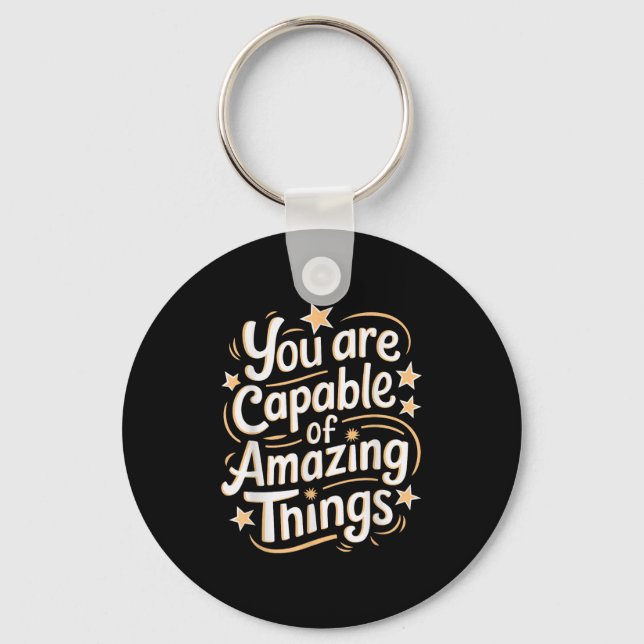 You Are Capable Of Amazing Things  Key Ring (Front)