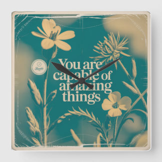 You Are Capable Of Amazing Things Square Wall Clock