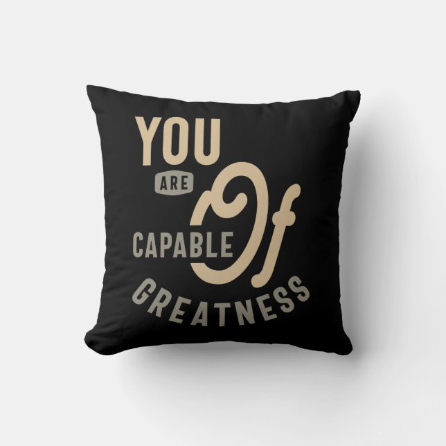 You Are Capable of Greatness - Motivational Quote Cushion (Front)