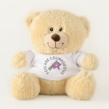 You Are Courageous Teddy Bear