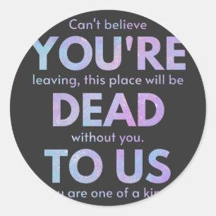 You Are Dead to Us! - R.I.P. Traitor!: Coworker Classic Round Sticker