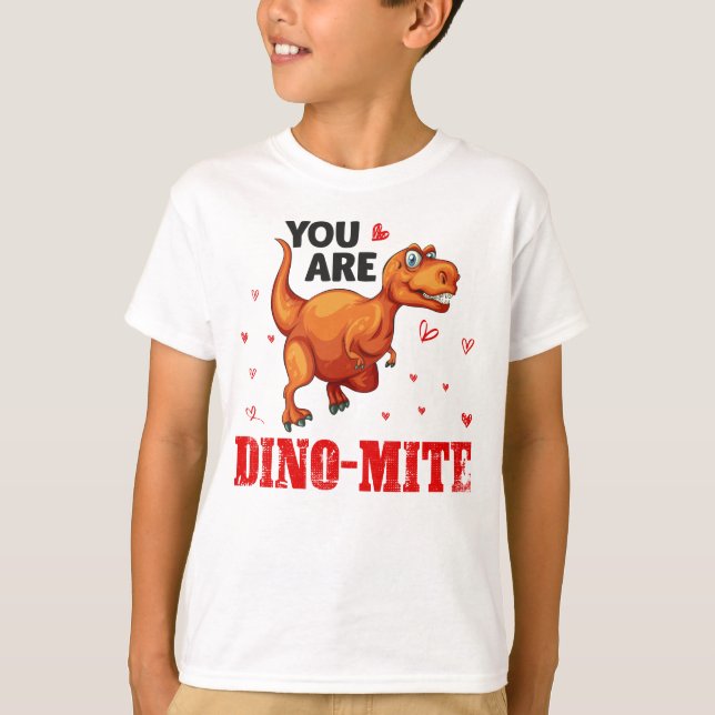 You are Dino Mite T-Shirt (Front)