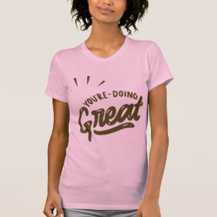 You Are Doing Great T-Shirt