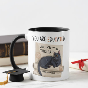 You Are Educated Unlike This Cat Funny Graduation Mug
