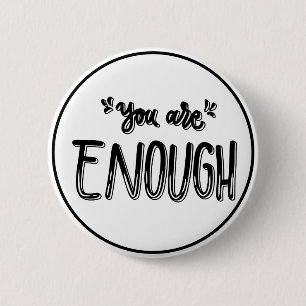 You Are Enough Black and White Minimalist  6 Cm Round Badge