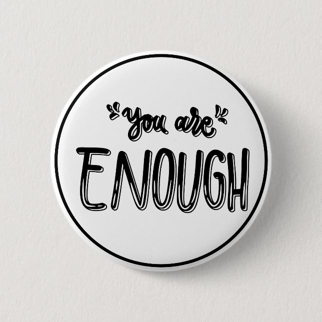You Are Enough Black and White Minimalist  6 Cm Round Badge (Front)