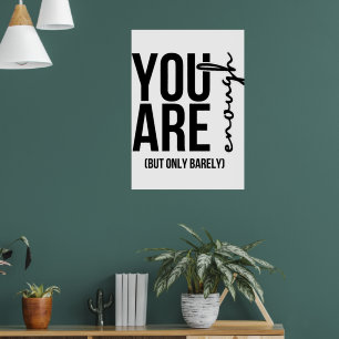 "You Are Enough... But Only Barely" Print