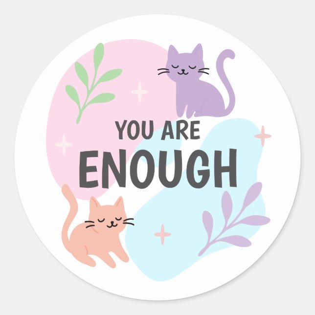 You Are Enough cat Affirmation  Classic Round Sticker (Front)
