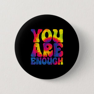 You Are Enough Funny Motivational Tie Dye 6 Cm Round Badge