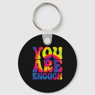 You Are Enough Funny Motivational Tie Dye  Key Ring