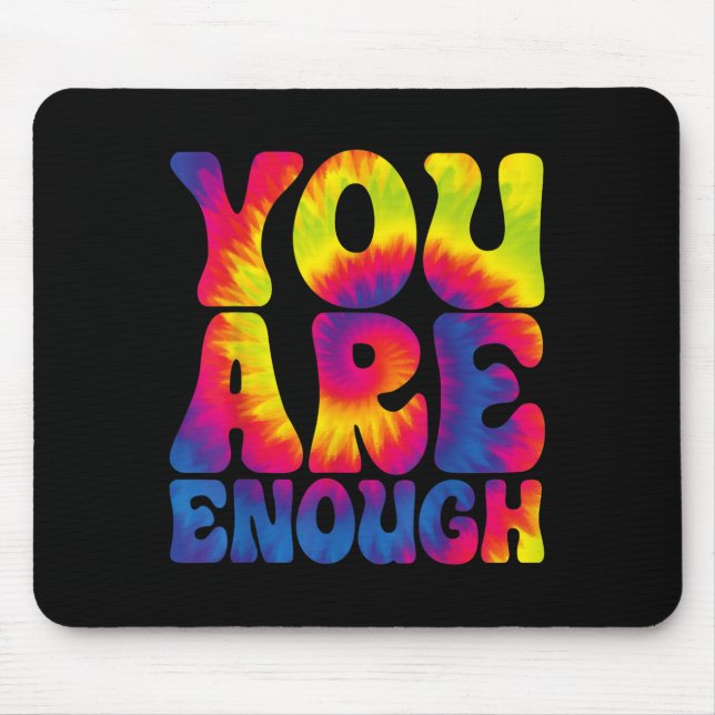 You Are Enough Funny Motivational Tie Dye  Mouse Pad (Front)