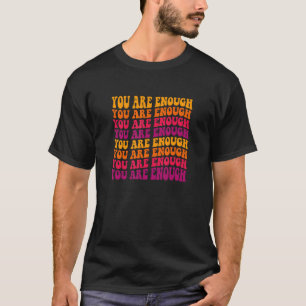 You Are Enough Groovy Mental Health Awareness T-Shirt