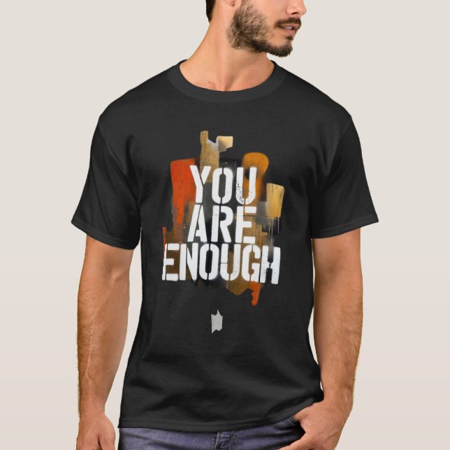 You Are Enough – Inspirational Graffiti Typography T-Shirt (Front)