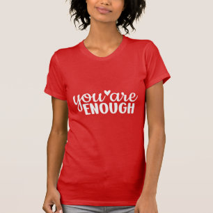You Are Enough Inspirational Minimalist Motivation T-Shirt