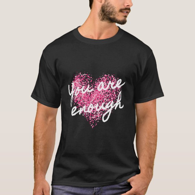 You Are Enough Inspirational Positive Affirmation  T-Shirt (Front)