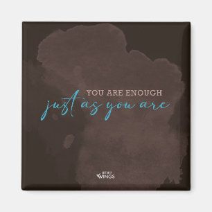 You Are Enough — Just As You Are — Magnet