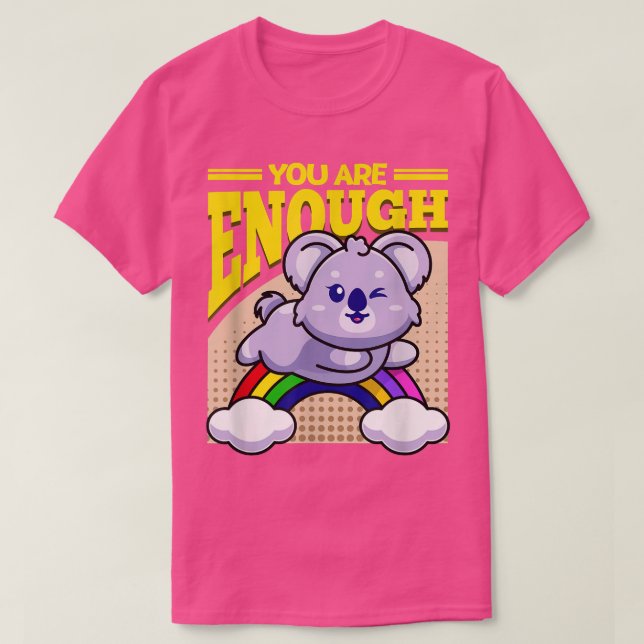 You Are Enough Koala Bear  T-Shirt (Design Front)