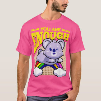 You Are Enough Koala Bear T-Shirt