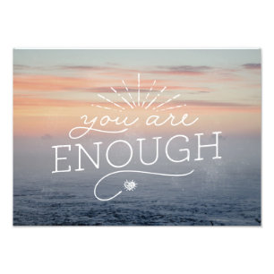 You are enough lettered quote photo print