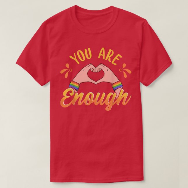 You Are Enough LGBTQ Pride Ally Rainbow Hands Hear T-Shirt (Design Front)