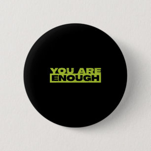 You Are Enough Mental Health Awareness  6 Cm Round Badge