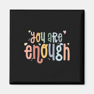 You Are Enough Mental Health Awareness Illness Anx Magnet