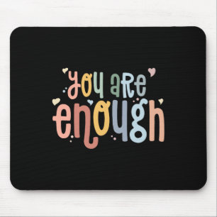 You Are Enough Mental Health Awareness Illness Anx Mouse Pad