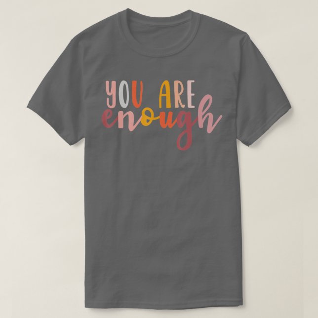 You are Enough Mental Health Awareness Illness Anx T-Shirt (Design Front)