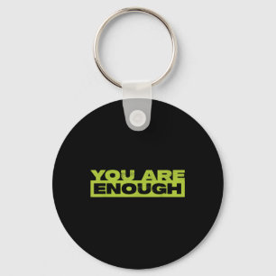 You Are Enough Mental Health Awareness  Key Ring