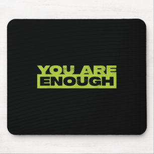 You Are Enough Mental Health Awareness Mouse Pad