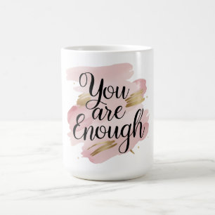You Are Enough Motivational Quote Coffee Mug