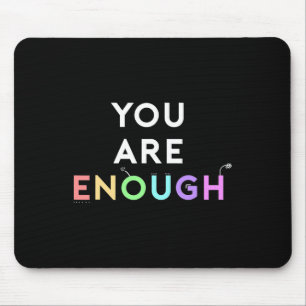 You Are Enough Quote for Mental Health Awareness S Mouse Pad