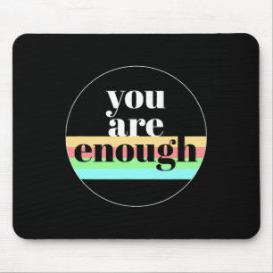 You Are Enough Quote For Mental Health Awareness S Mouse Pad