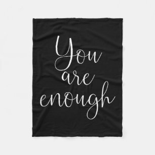 You Are Enough Quote Motivational Saying Sitivity Fleece Blanket