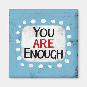 You Are Enough Refrigerator Magnet