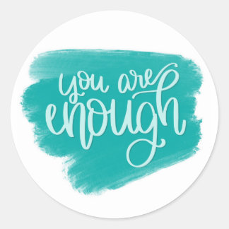 You Are Enough Round Sticker