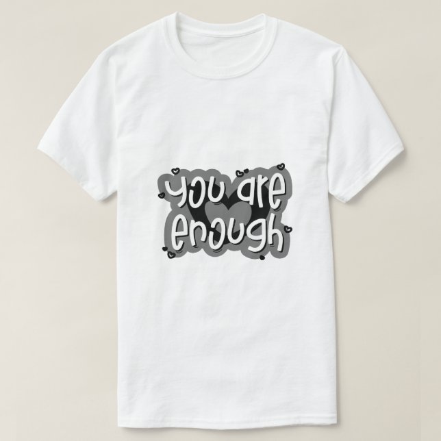 You Are Enough – Self Love Typography T-Shirt (Design Front)