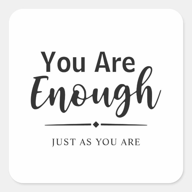 You Are Enough | Simple Modern Inspirational Quote Square Sticker (Front)