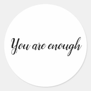 You Are Enough Simple Quote Classic Round Sticker