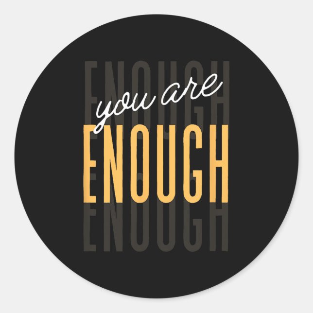 You Are Enough Sitive Gift Tee Uni-adults Black Sm Classic Round Sticker (Front)