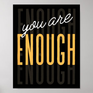 You Are Enough Sitive Gift Tee Uni-adults Black Sm Poster