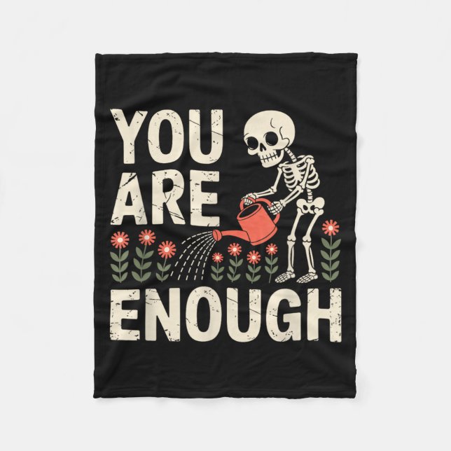 You Are Enough Skeleton Watering Flowers Fleece Blanket (Front)