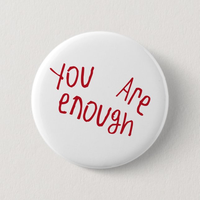 You Are Enough Sticker  6 Cm Round Badge (Front)