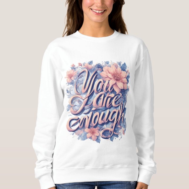You Are Enough Sweatshirt (Front)