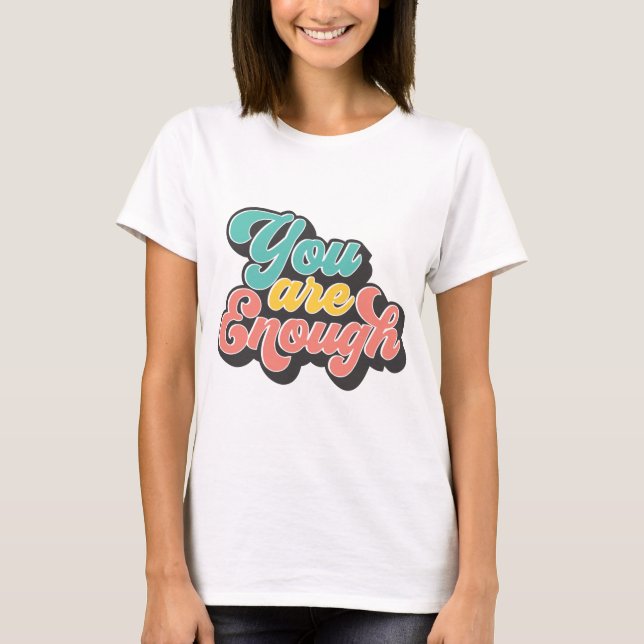 You Are Enough T-Shirt (Front)