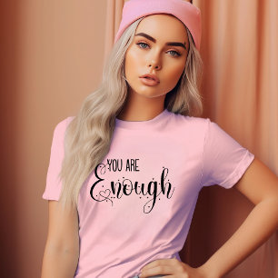 You Are Enough T-Shirt