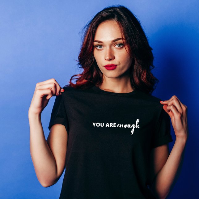 You Are Enough T-Shirt (Creator Uploaded)