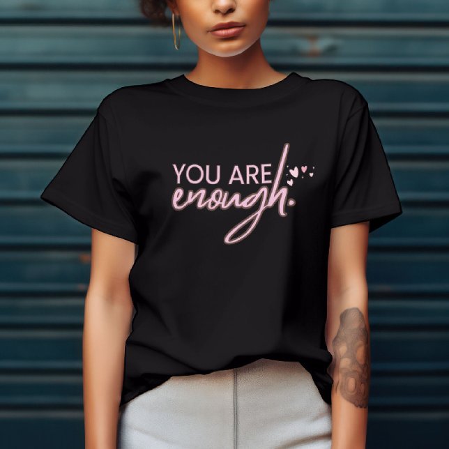 You Are Enough T-Shirt  (Creator Uploaded)